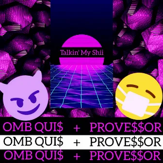 OMB Quis - Talkin' My $hii by Provessor