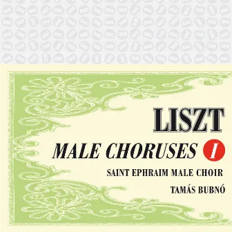 Liszt: Male Choruses, Vol. I by Unknown Artist