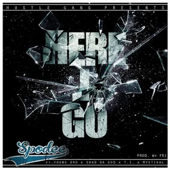 Here I Go (feat. T.I., Mystikal, Young Dro & Shad Da God) - Single by Spodee