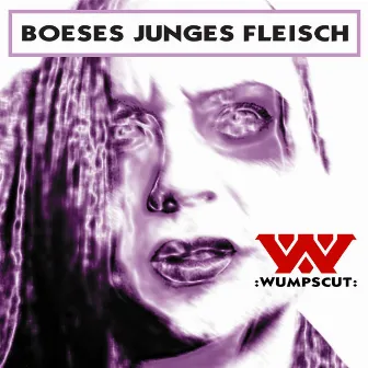 Boeses Junges Fleisch by :Wumpscut: