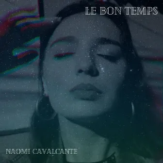 Le bon temps by Naomi Cavalcante