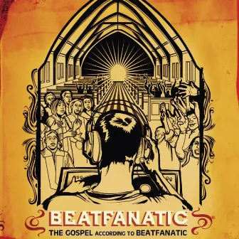 The Gospel According To Beatfanatic by Beatfanatic