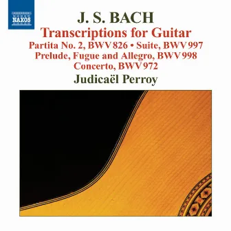 Bach: Transcriptions for Guitar by Judicaël Perroy