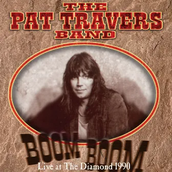 Boom Boom Live at the Diamond 1990 by Pat Travers Band