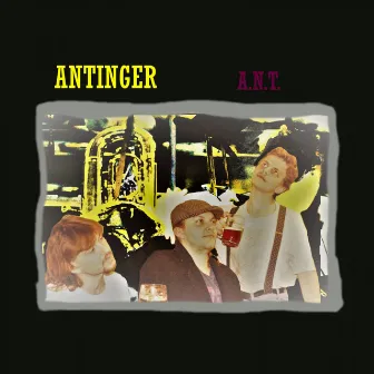 A.N.T. by Antinger