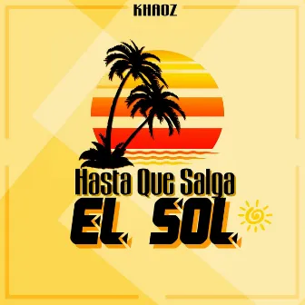 Hasta Que Salga El Sol by Khaoz