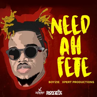 Need Ah Fete by Boyzie