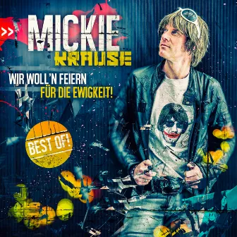 Wir woll'n feiern für die Ewigkeit - Best Of! by Mickie Krause