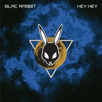 Hey Hey by Blac Rabbit