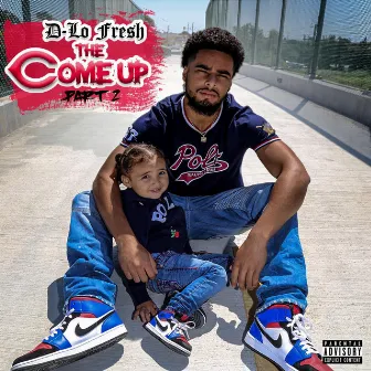 The Come Up, Pt. 2 by D-Lo Fre$h