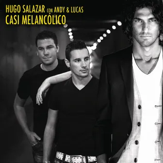 Casi Melancolico (with Andy & Lucas) by Hugo Salazar