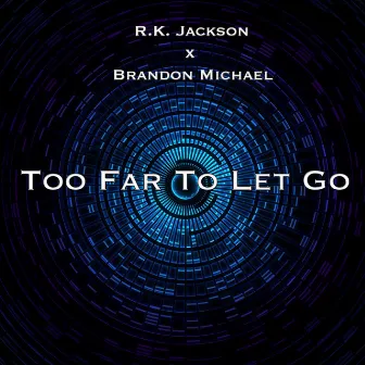 Too Far to Let Go by R.K. Jackson