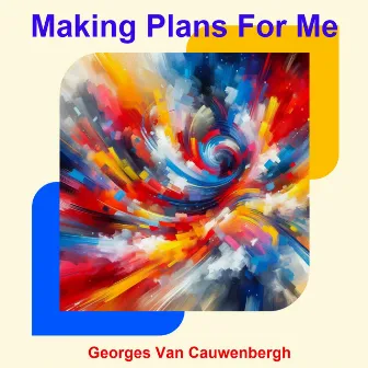 Making Plans For Me by Georges Van Cauwenbergh