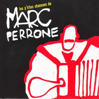 Les P'tites Chansons De Marc Perrone by Marc Perrone