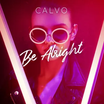 Be Alright by CALVO