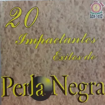 20 Inpactantes Exitos by Perla Negra