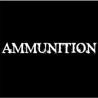 Ammunition by Ammunition