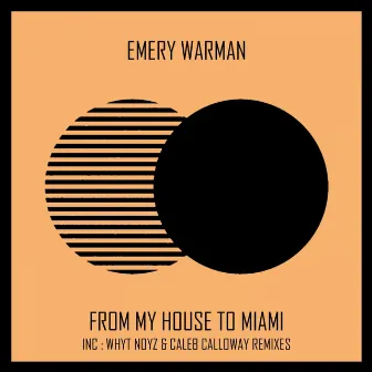 From My House to Miami by Emery Warman