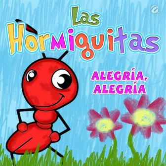 Alegría, Alegría by Las Hormiguitas