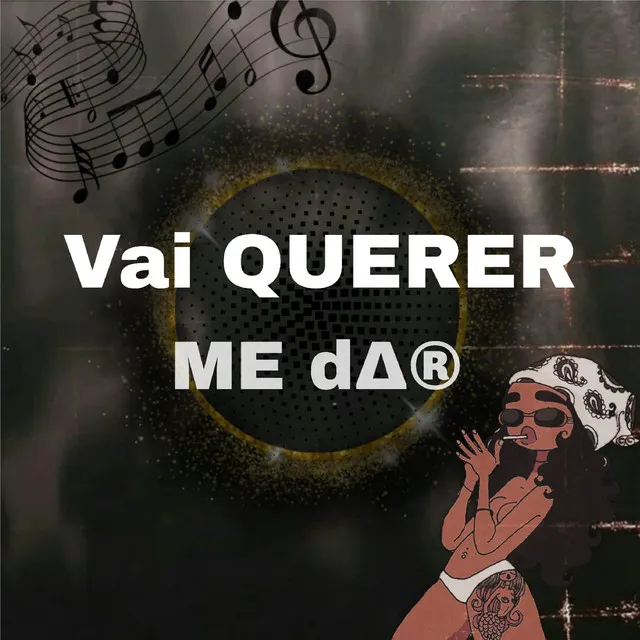 Vai Querer Me Dar