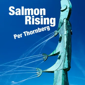 Salmon Rising by Per Thornberg