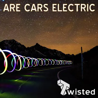 Are Cars Electric? by Twisted