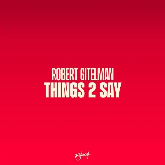 Things 2 Say by Robert Gitelman