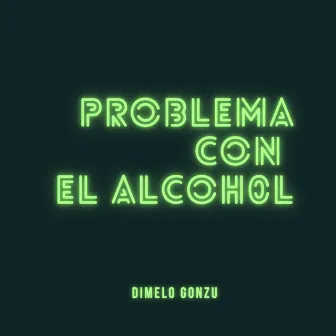 Problema Con El Alcohol by Unknown Artist