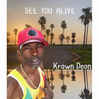 See You Alive by Krown Deon