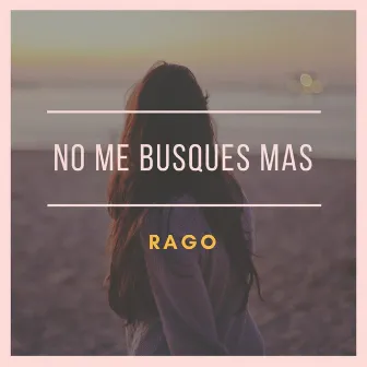 No Me Busques Mas by Rago