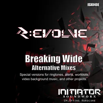 Breaking Wide - Alternative Mixes by R:EVOLVE