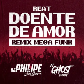 Beat Doente De Amor (Mega Funk) by DJ Philipe Sestrem