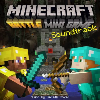 Minecraft: Battle & Tumble (Original Soundtrack) by Gareth Coker