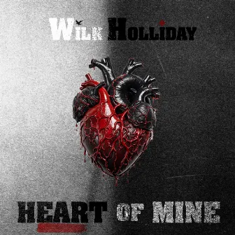 Heart of Mine by Wilk Holliday