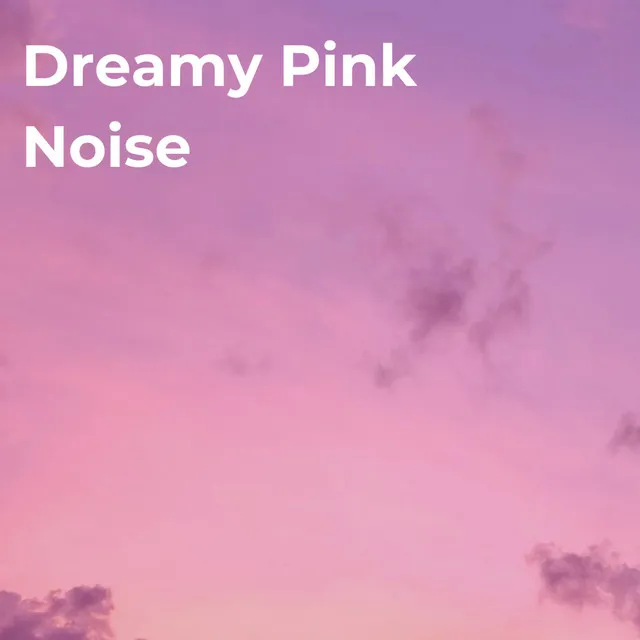 Dreamy Pink Noise