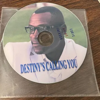 Destiny's Calling You by Eddie Jackson