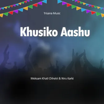 Khusiko Aashu by Meksam Khati Chhetri