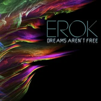 Dreams Aren't Free - EP by Erok