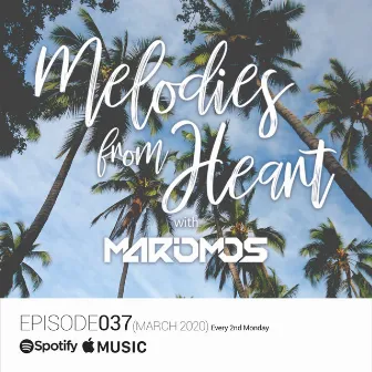 Melodies From Heart 037 (DJ Mix) by MarioMoS