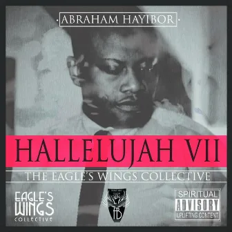 Hallelujah VII: The Eagle's Wings Collective by Abraham Hayibor