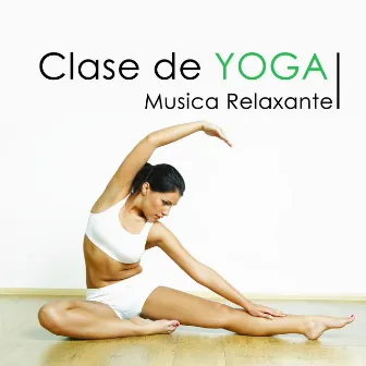 Clase de Yoga: A Trilha Sonora Relaxante Perfeita para a sua Aula de Yoga by Unknown Artist