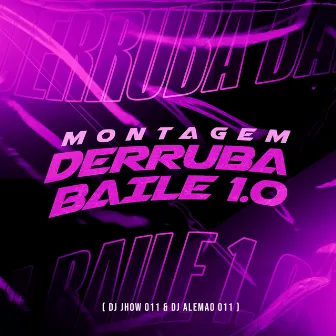 Montagem Derruba Baile 1.0 by DJ Jhow 011