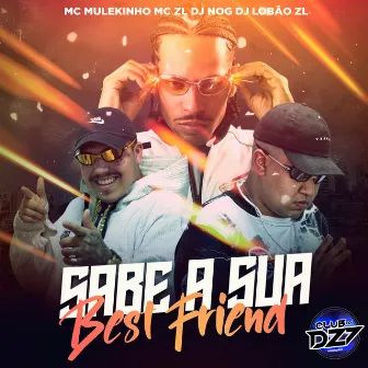 SABE A SUA BEST FRIEND by DJ Lobão ZL