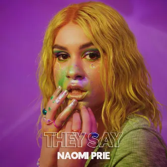 They Say by Naomi Prie