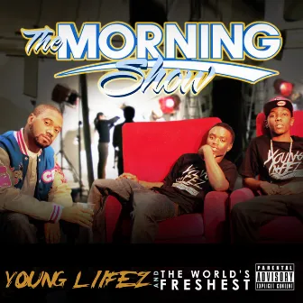 DJ Fresh Presents - The Morning Show with the Young Liifez by Young Liifez