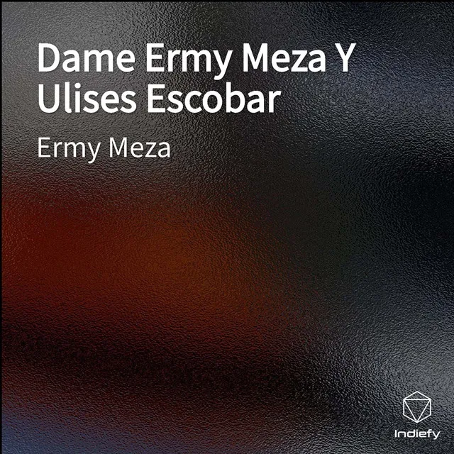 Dame Ermy Meza Y Ulises Escobar