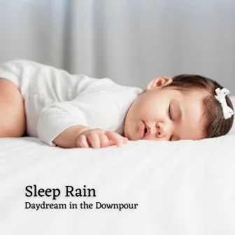 Sleep Rain: Daydream in the Downpour by Oliver Sleeping