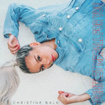 don't let me fall for you by Christine Balk