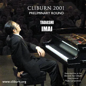 2001 Van Cliburn International Piano Competition Preliminary Round by Tadashi Imai