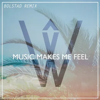 Music Makes Me Feel (B0LSTAD Remix) by WDSTCK